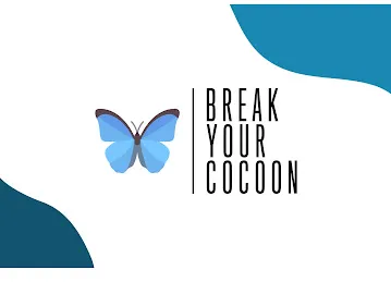 Break Your Cocoon